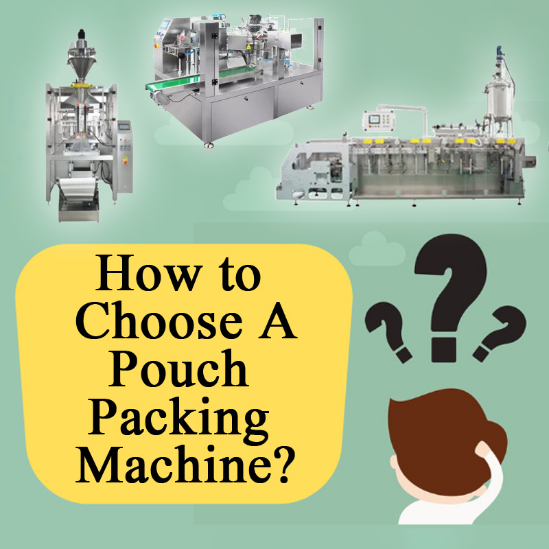 पाउच पॅकिंग मशीन कसे निवडावे?